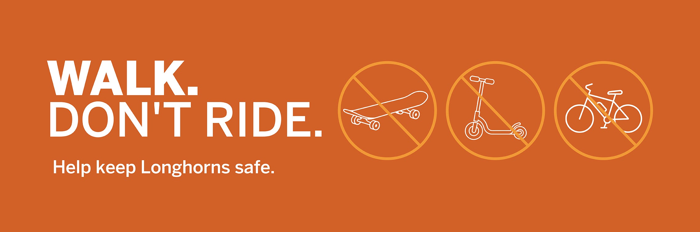 Walk. don't ride. Help keep Longhorns safe.